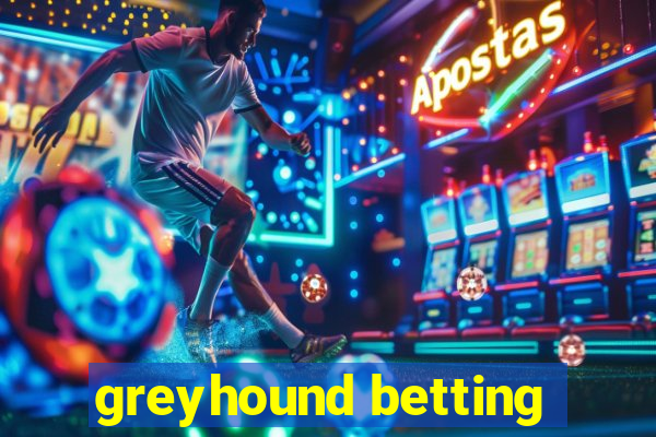 greyhound betting