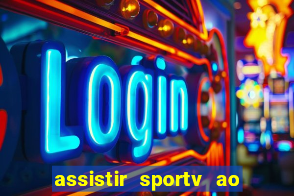 assistir sportv ao vivo agora