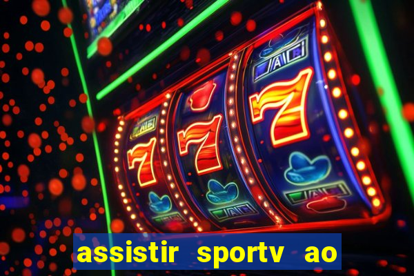 assistir sportv ao vivo agora