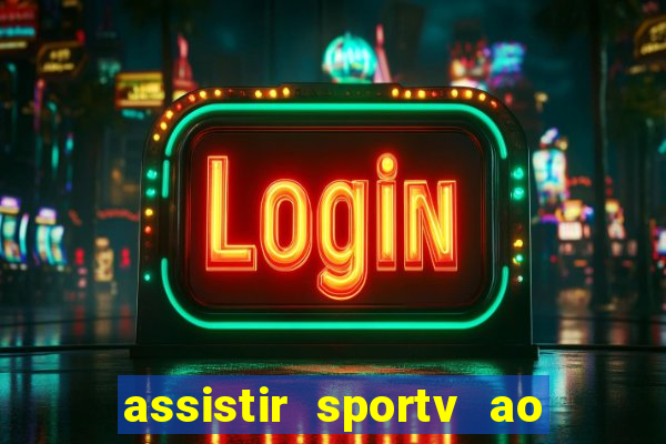 assistir sportv ao vivo agora