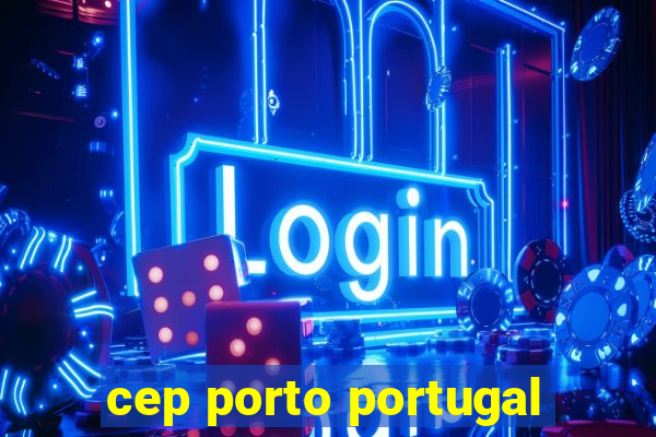 cep porto portugal