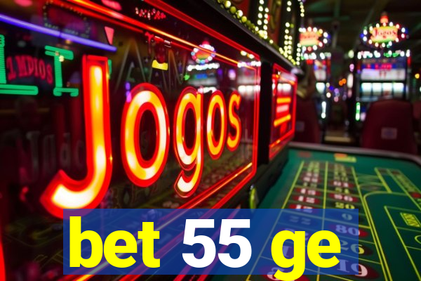 bet 55 ge