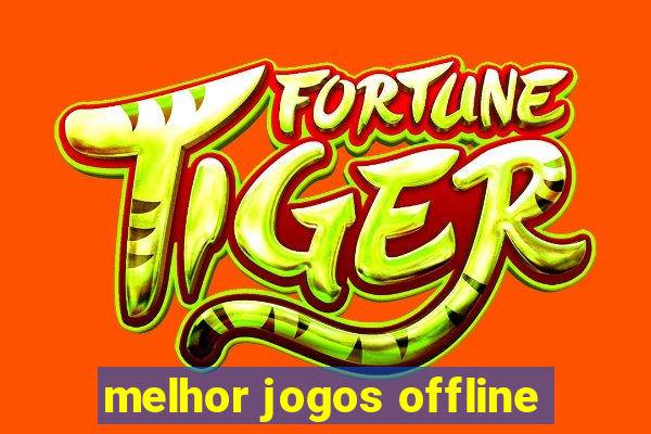 melhor jogos offline