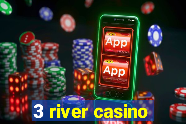 3 river casino