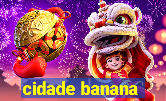 cidade banana