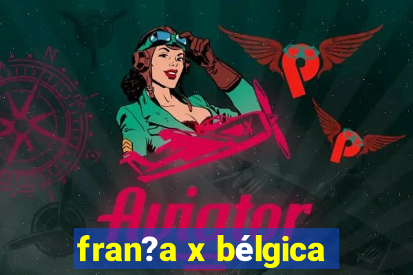 fran?a x bélgica