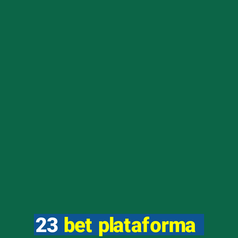 23 bet plataforma