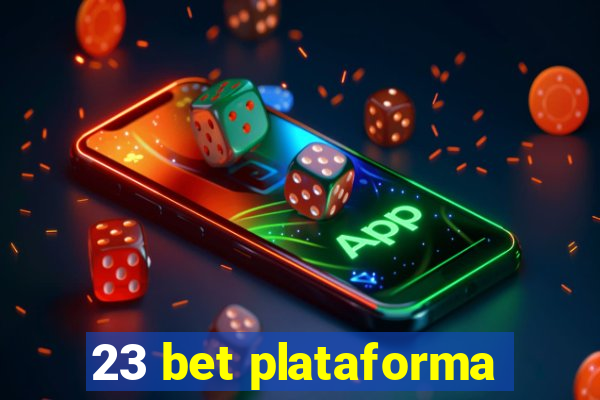 23 bet plataforma