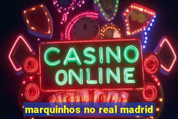 marquinhos no real madrid