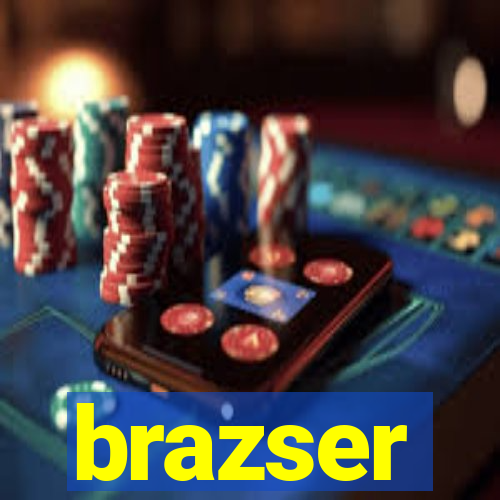 brazser