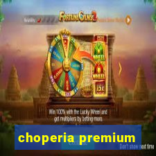 choperia premium