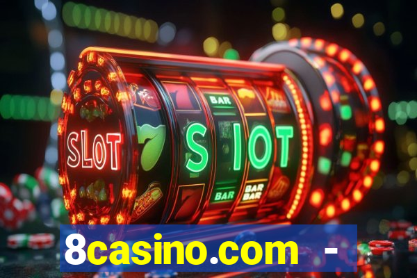 8casino.com - ca莽a-n铆queis online cassino