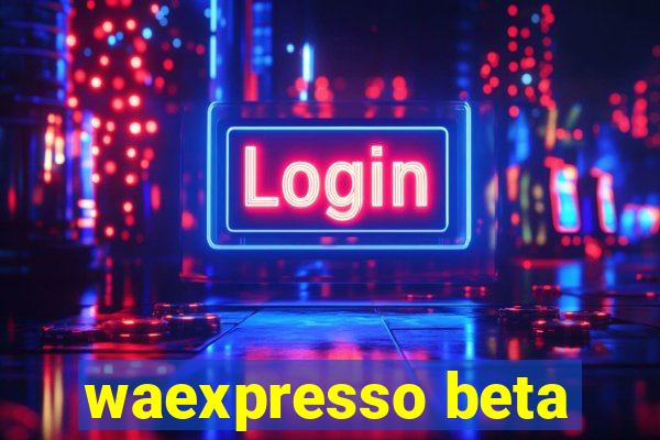 waexpresso beta