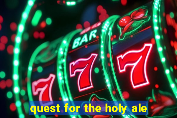 quest for the holy ale