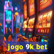 jogo 9k bet