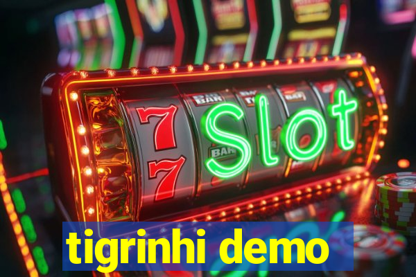 tigrinhi demo