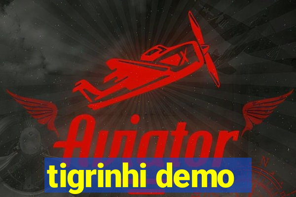 tigrinhi demo