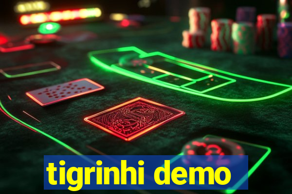 tigrinhi demo