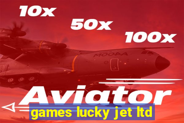 games lucky jet ltd