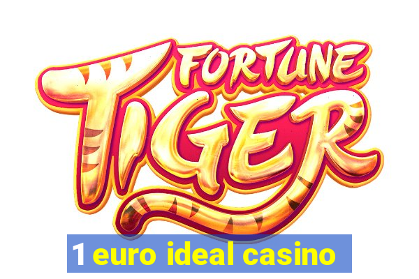 1 euro ideal casino