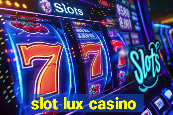 slot lux casino