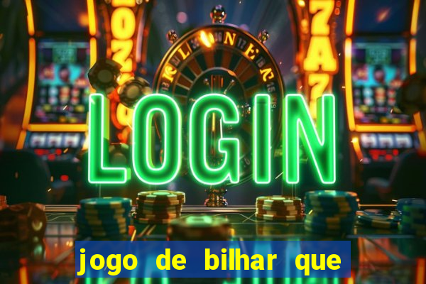 jogo de bilhar que ganha dinheiro