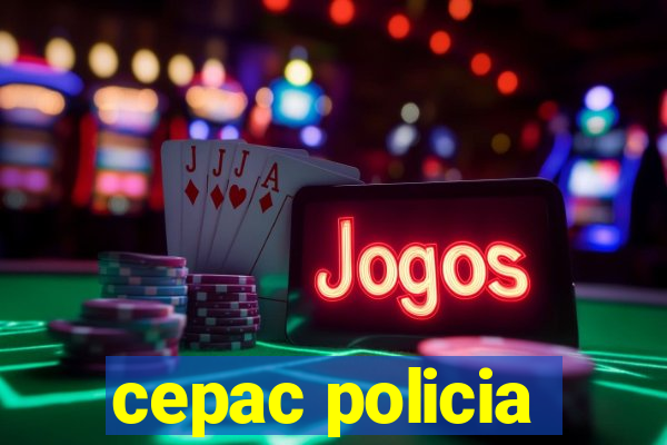 cepac policia