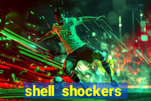 shell shockers unblocked links