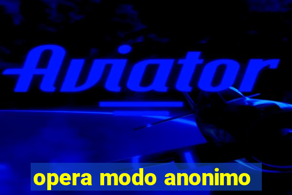 opera modo anonimo