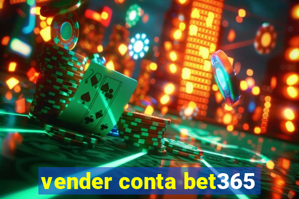 vender conta bet365