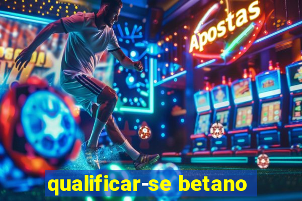 qualificar-se betano