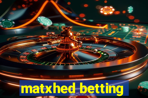 matxhed betting