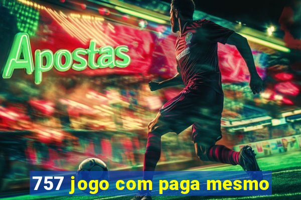 757 jogo com paga mesmo