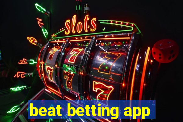 beat betting app