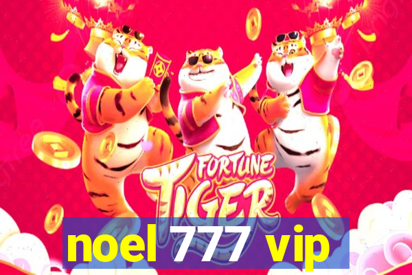 noel 777 vip