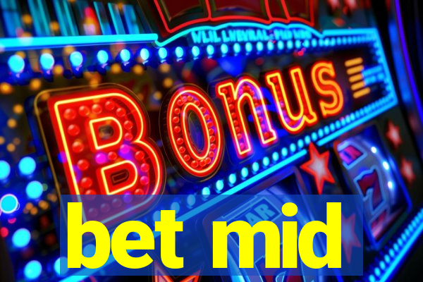 bet mid