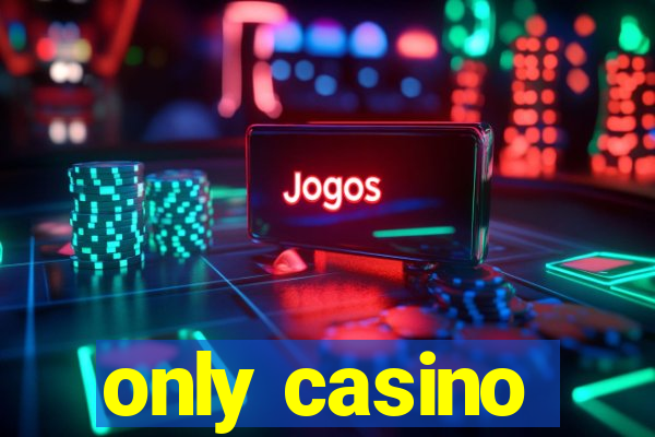 only casino