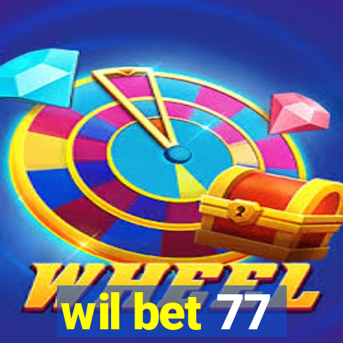 wil bet 77