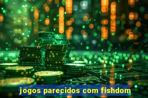 jogos parecidos com fishdom