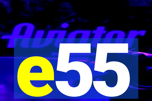 e55