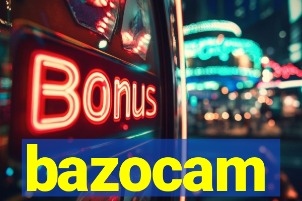 bazocam