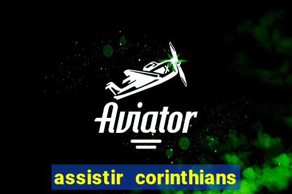 assistir corinthians fut max