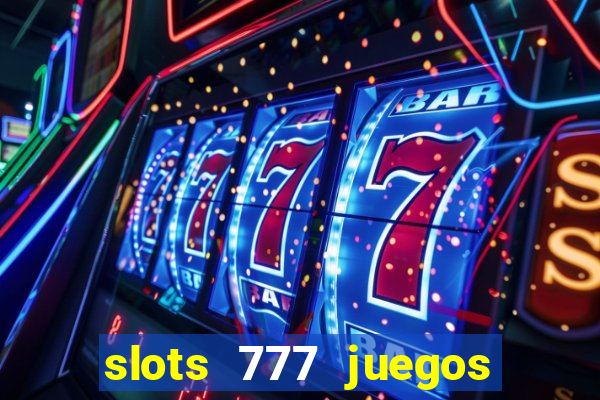 slots 777 juegos de casino