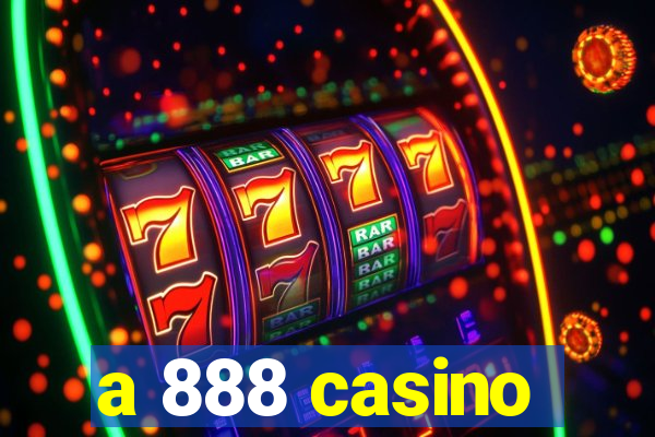 a 888 casino