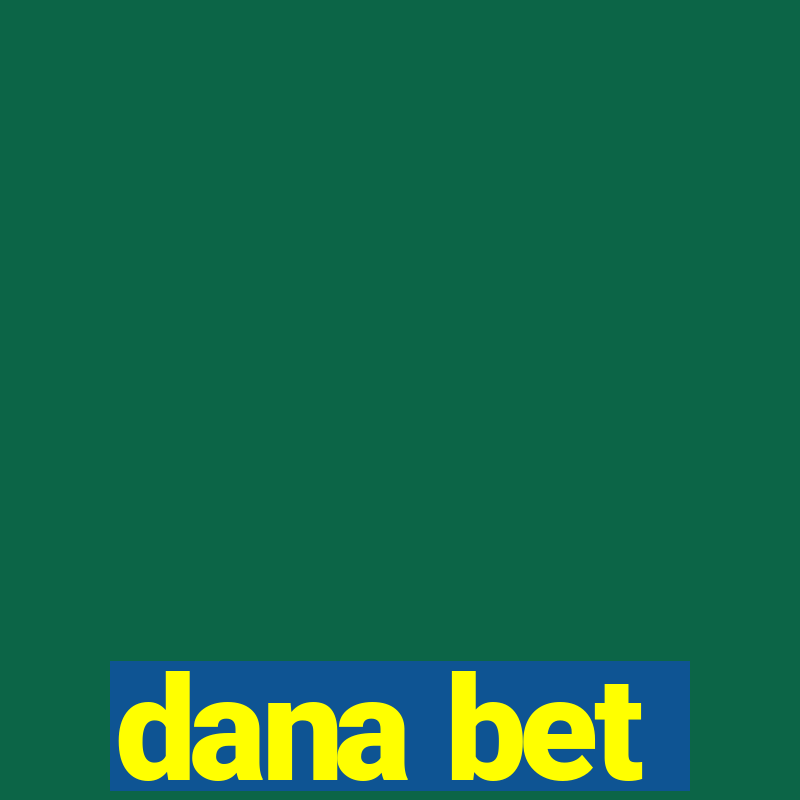 dana bet