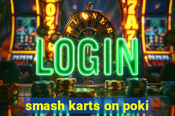 smash karts on poki