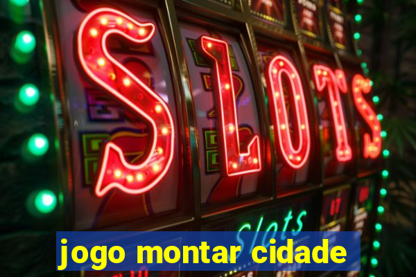 jogo montar cidade