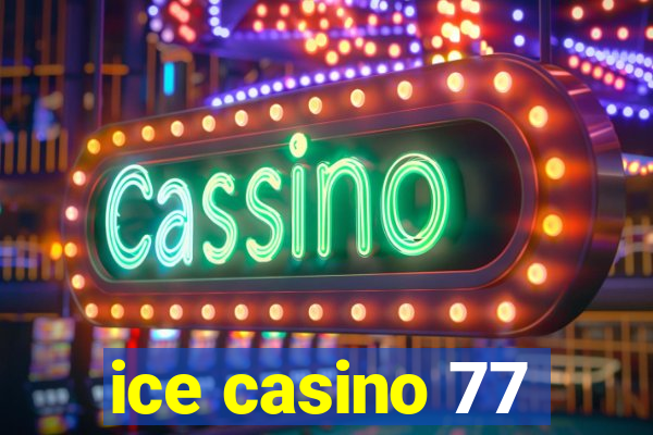 ice casino 77