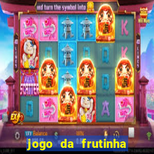 jogo da frutinha de ganhar dinheiro