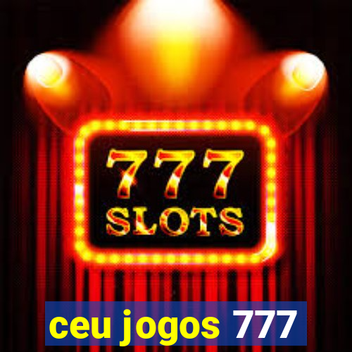 ceu jogos 777